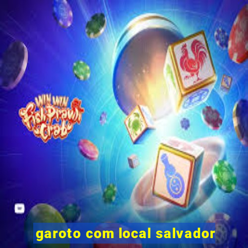 garoto com local salvador